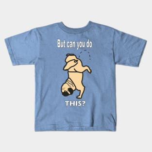 Pug Dog Can You Do This? Kids T-Shirt